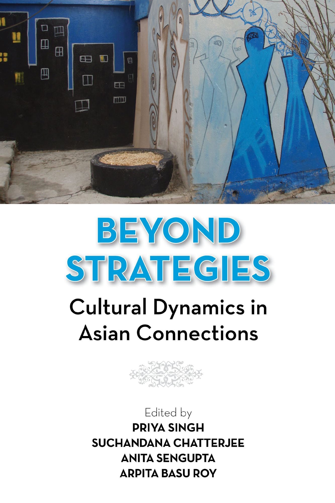 Beyond Strategies: Cultural Dynamics in Asian Connections: Cultural Dynamics in Asian Connections