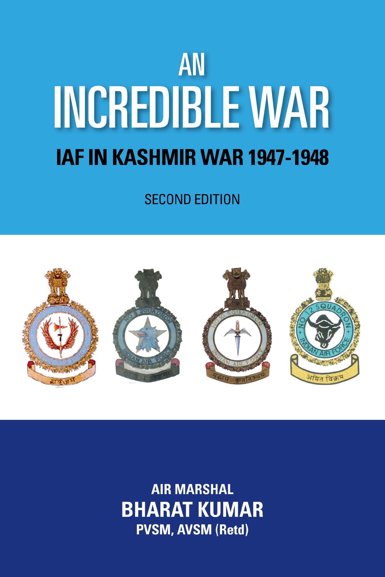 An Incredible War: IAF in Kashmir War 1947-1948: IAF in Kashmir War 1947-1948