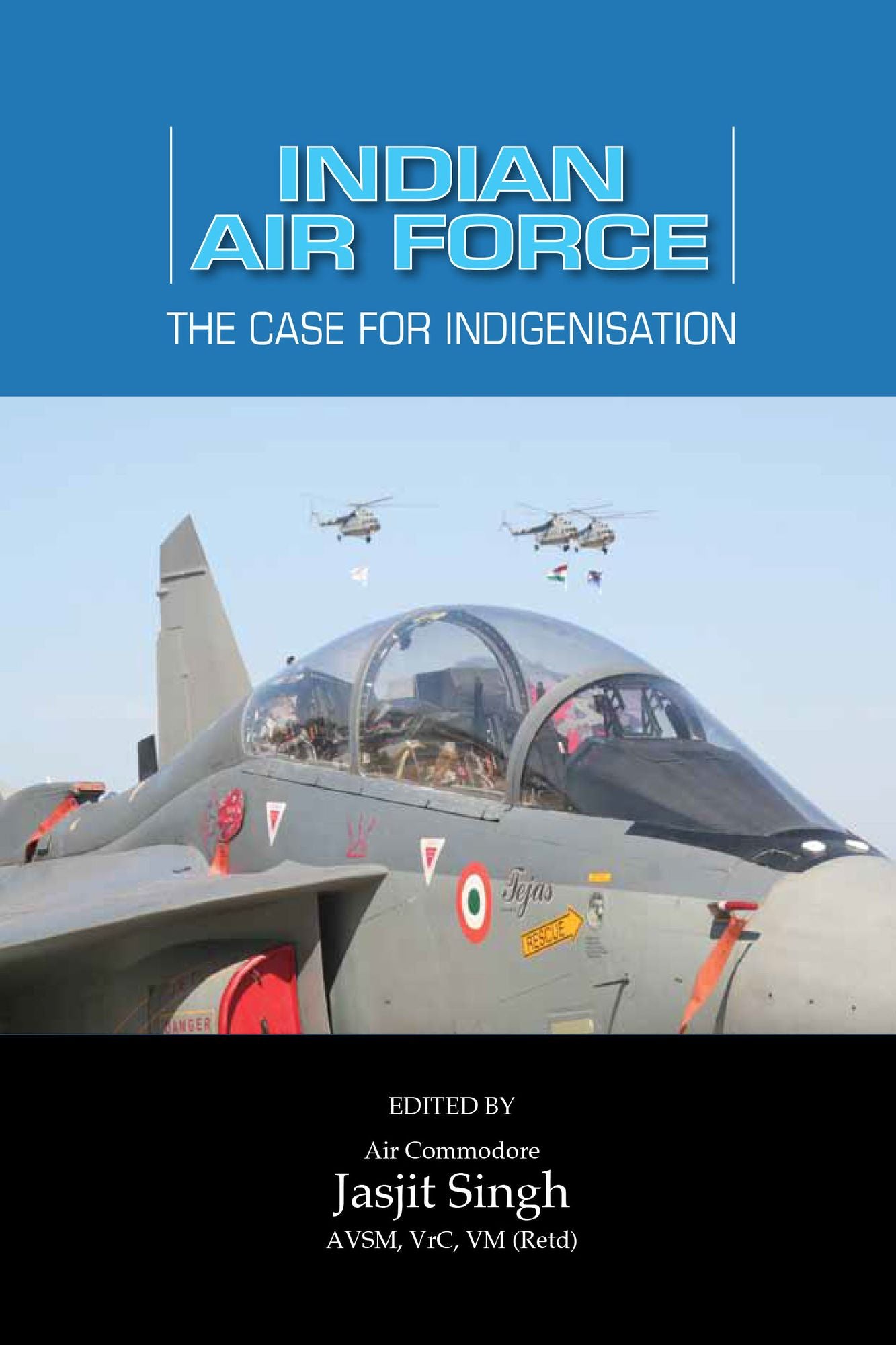 Indian Air Force: The Case for Indigenisation: The Case for Indigenisation