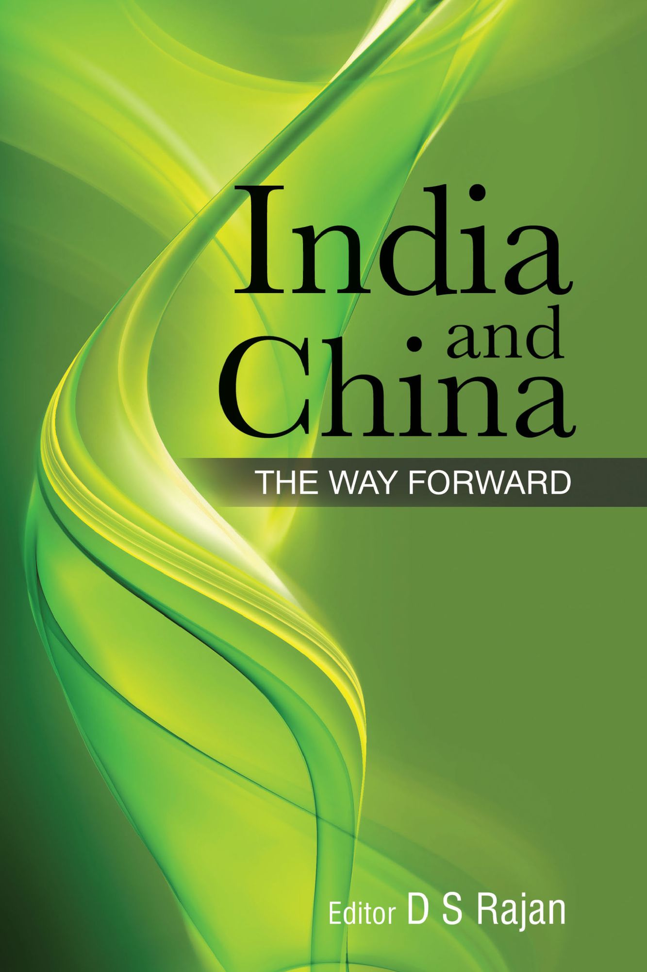 India & China : The Way Forward: The Way Forward