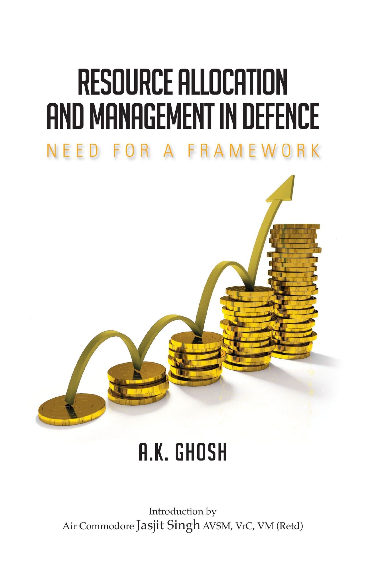 Resource Allocation and Management in Defence: Need for a Framework: Need for a Framework