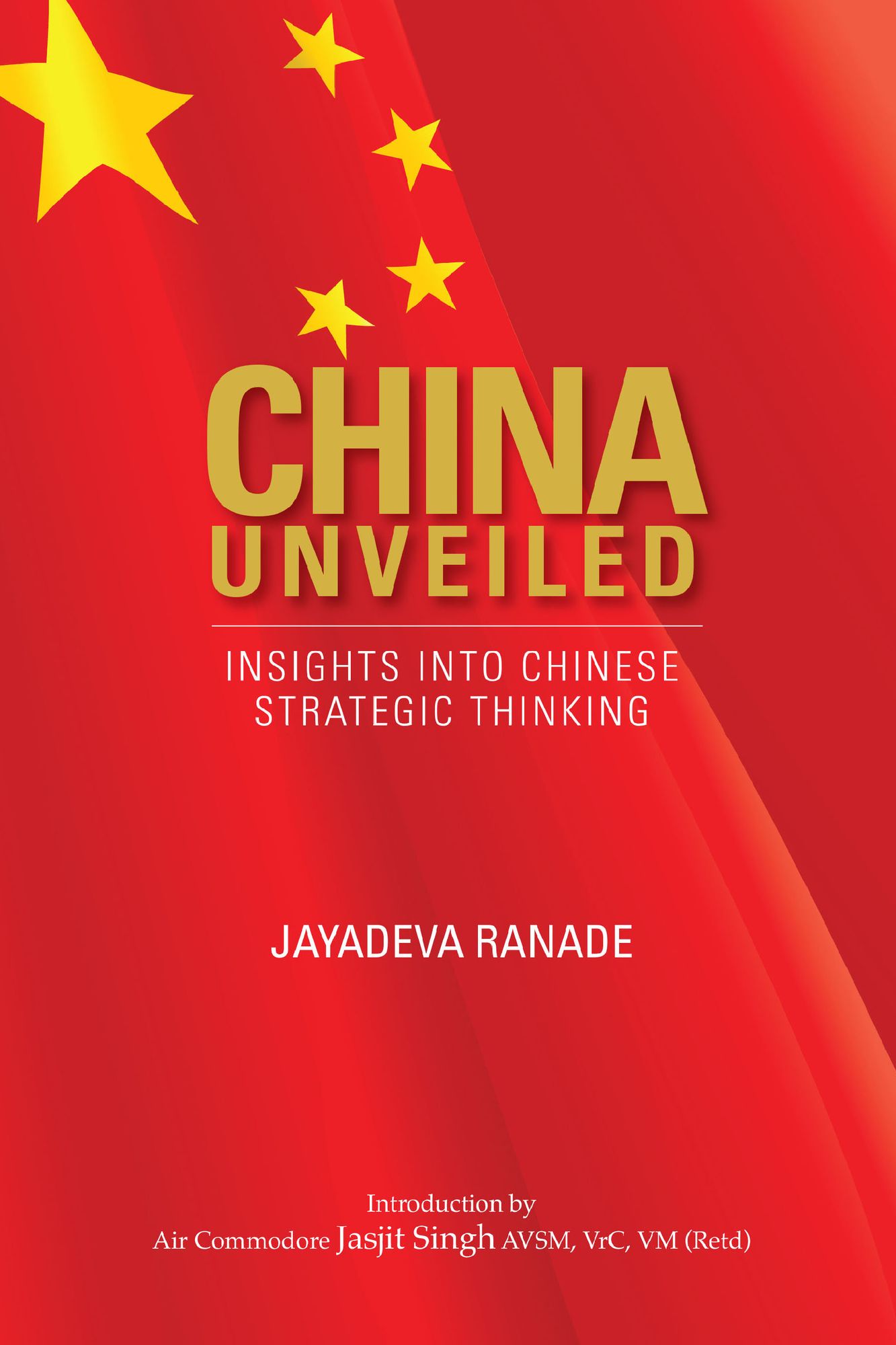 China Unveiled: Insights into Chinese Strategic Thinking: Insights into Chinese Strategic Thinking