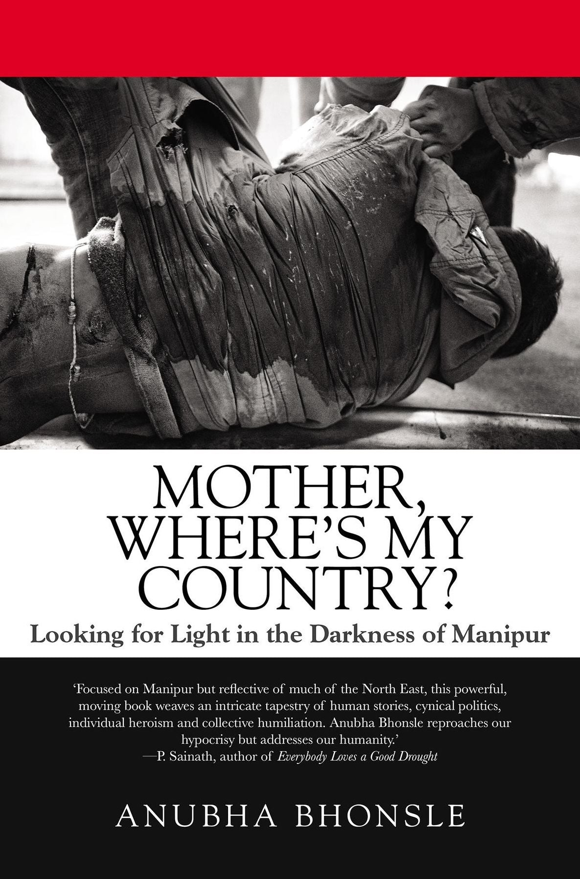 Mother, Where's My Country?: Looking for Light in the Darkness of Manipur