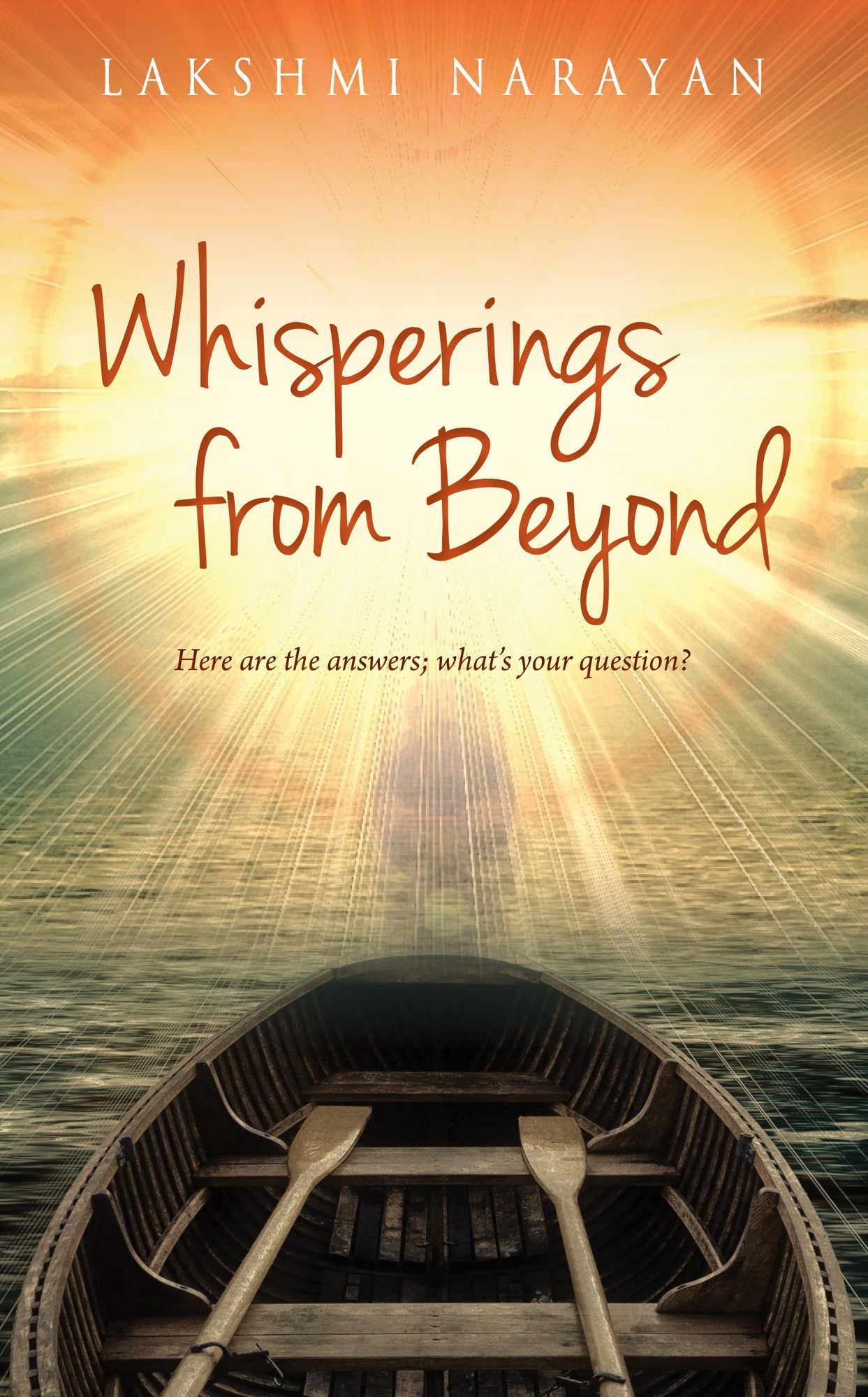 Whisperings from Beyond: Here Are the Answers; What's Your Question?