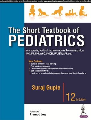 The Short Textbook of Pediatrics : Incorporating National and International Recommendations (Mci, Iap, Nnf, Who, UNICEF, Cdc, Ipa, Istp, Aap, Etc.)