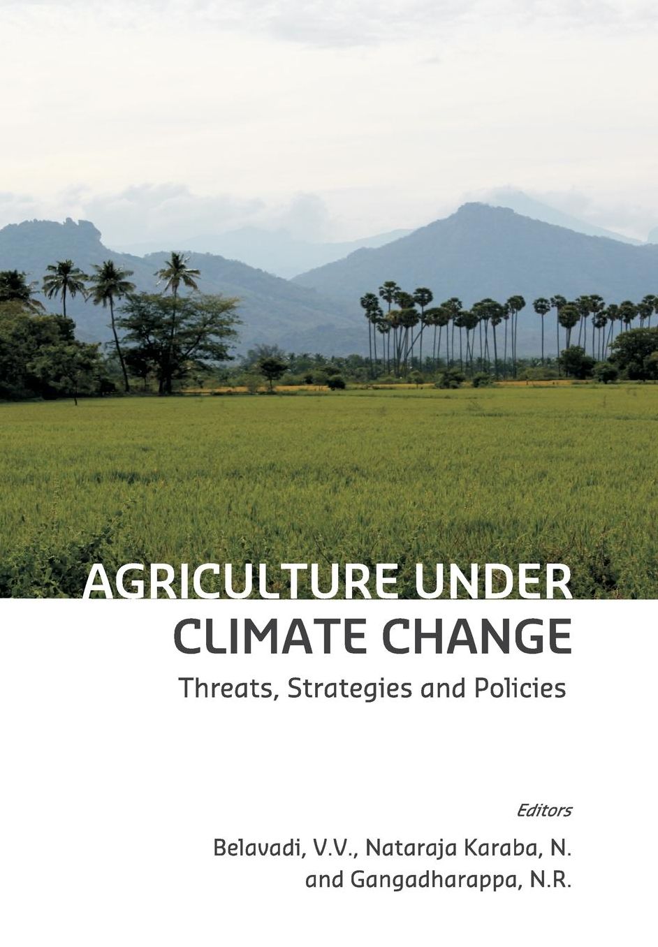 Agriculture under Climate Change: Threats, Strategies and Policies