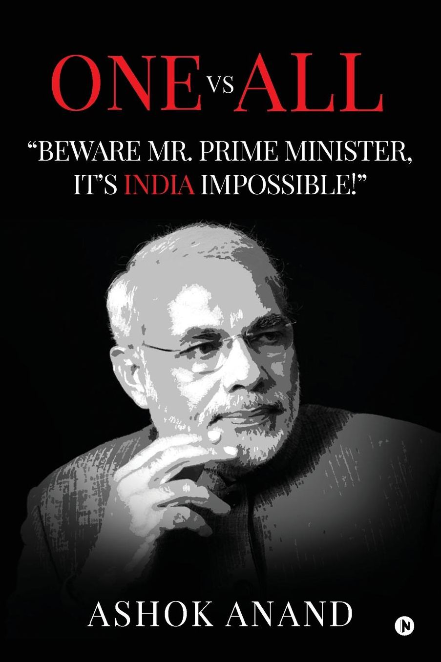 One vs All: "Beware Mr. Prime Minister, It's India Impossible!"