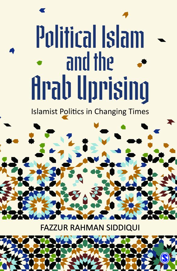 Political Islam and the Arab Uprising: Islamist Politics in Changing Times