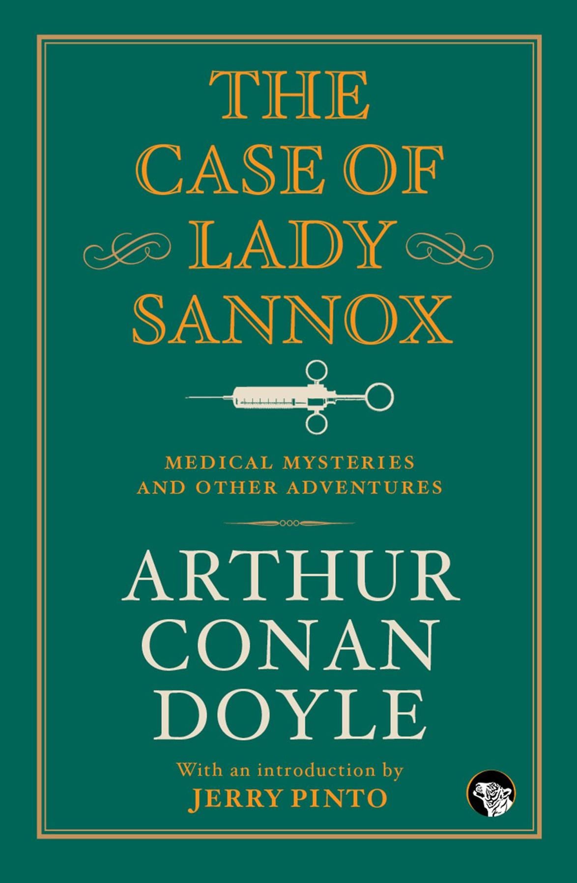 The Case of Lady Sannox: Medical Mysteries and Other Adventures