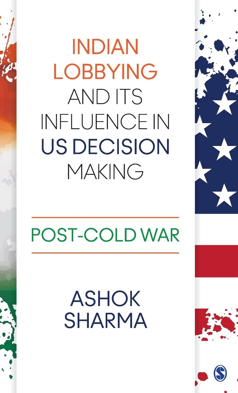 Indian Lobbying and Its Influence in US Decision Making: Post-Cold War