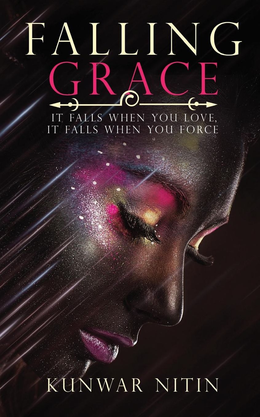 Falling Grace: It falls when you love, it falls when you force