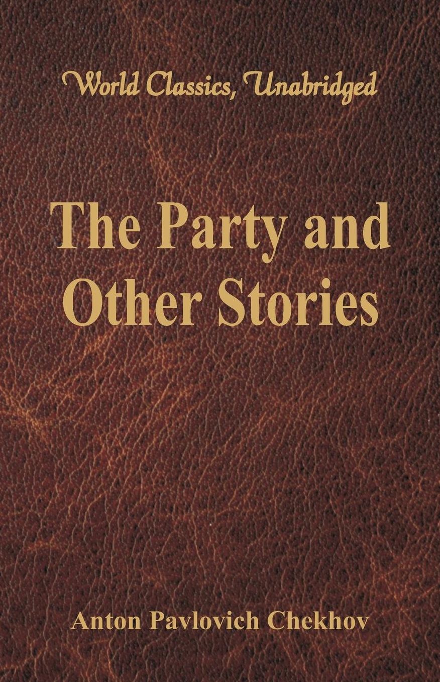 The Party and Other Stories (World Classics, Unabridged)