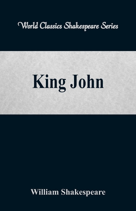 King John (World Classics Shakespeare Series)