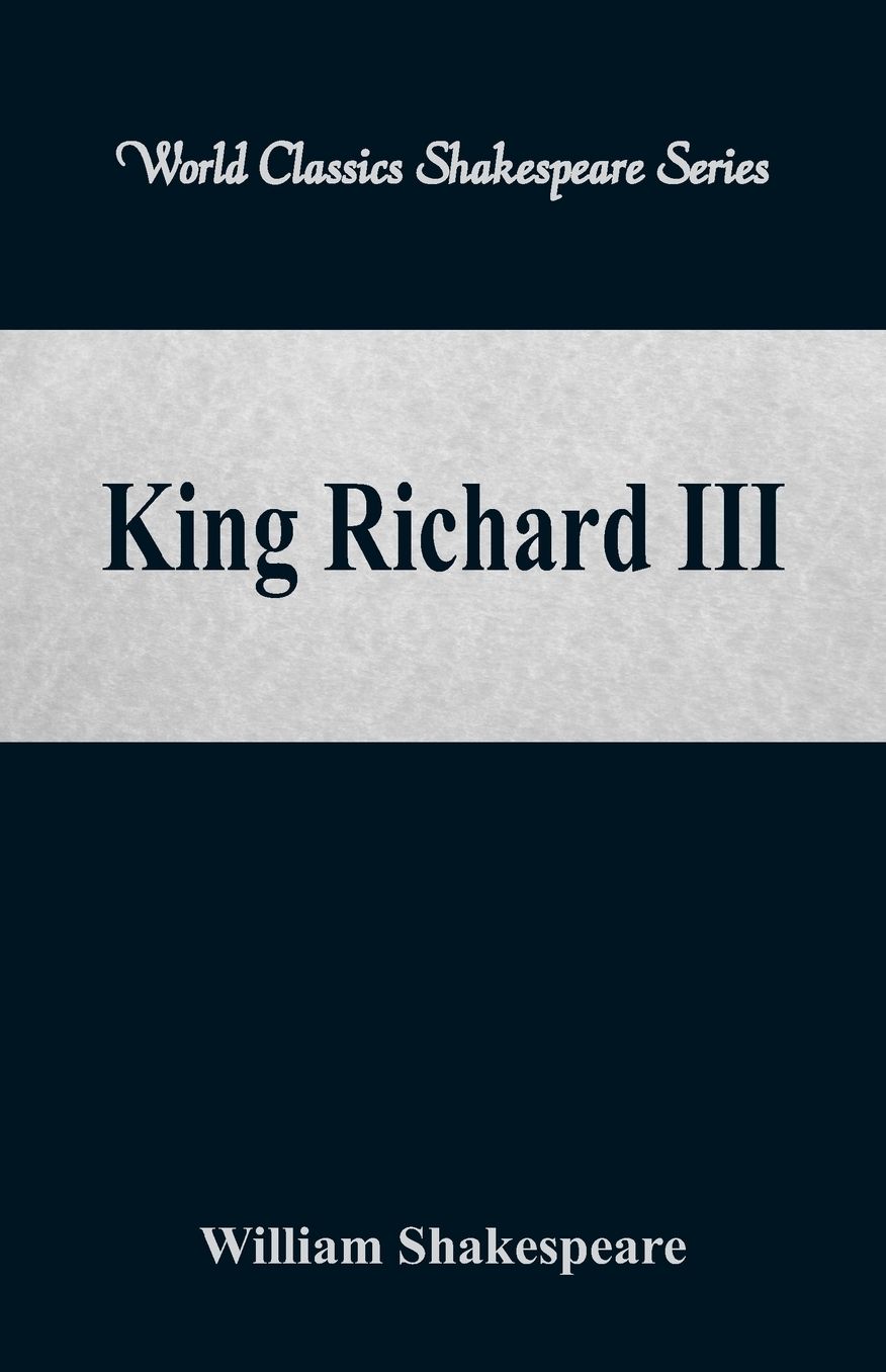 King Richard III (World Classics Shakespeare Series)