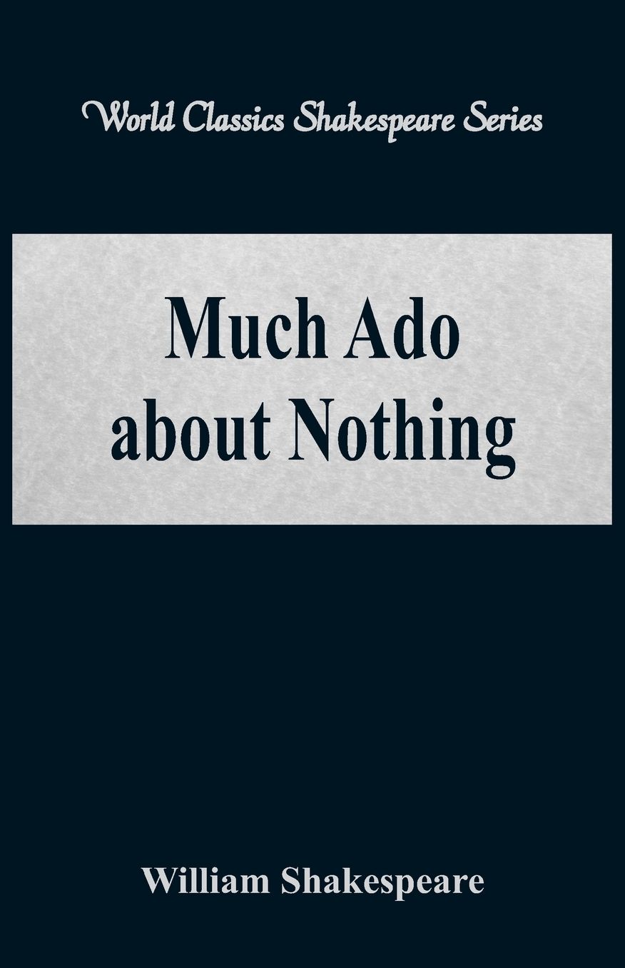 Much Ado about Nothing (World Classics Shakespeare Series)