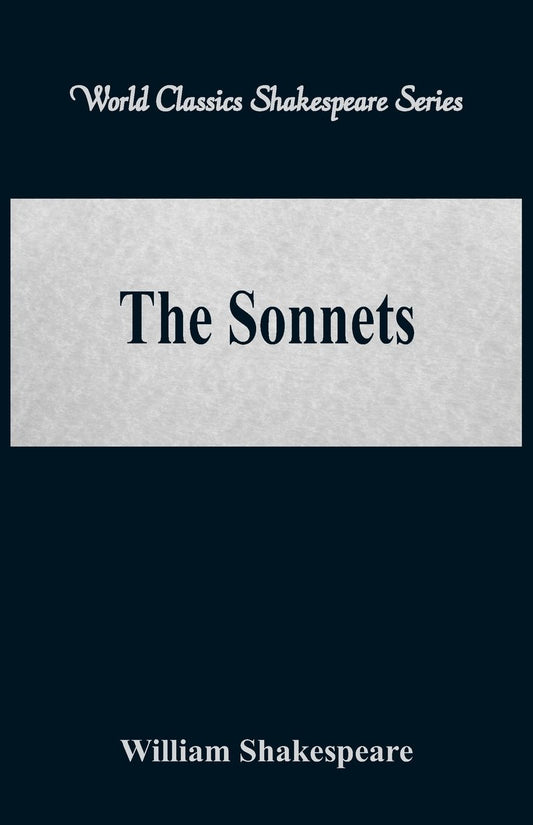 The Sonnets (World Classics Shakespeare Series)