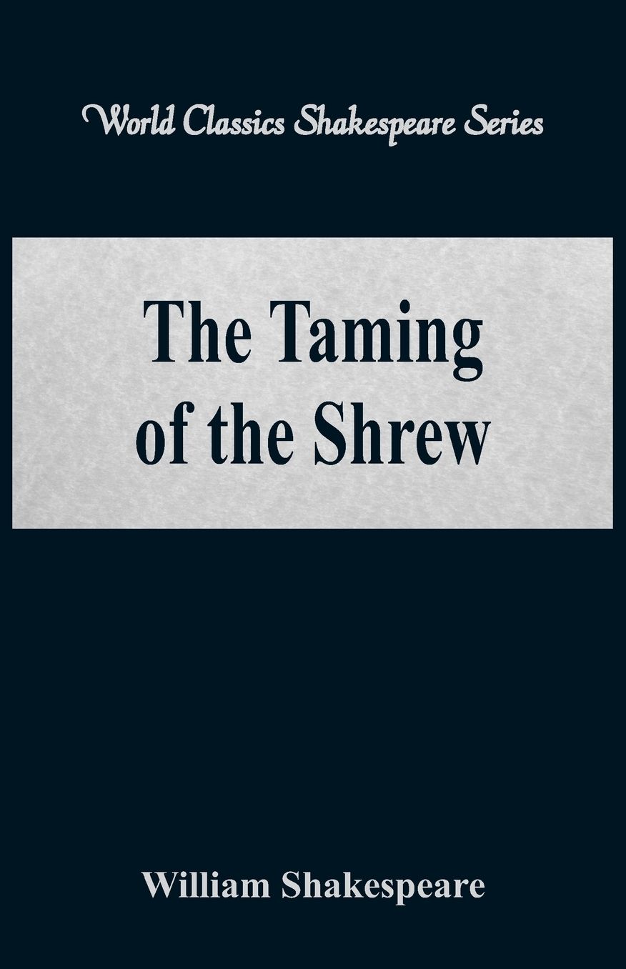 The Taming of the Shrew (World Classics Shakespeare Series)
