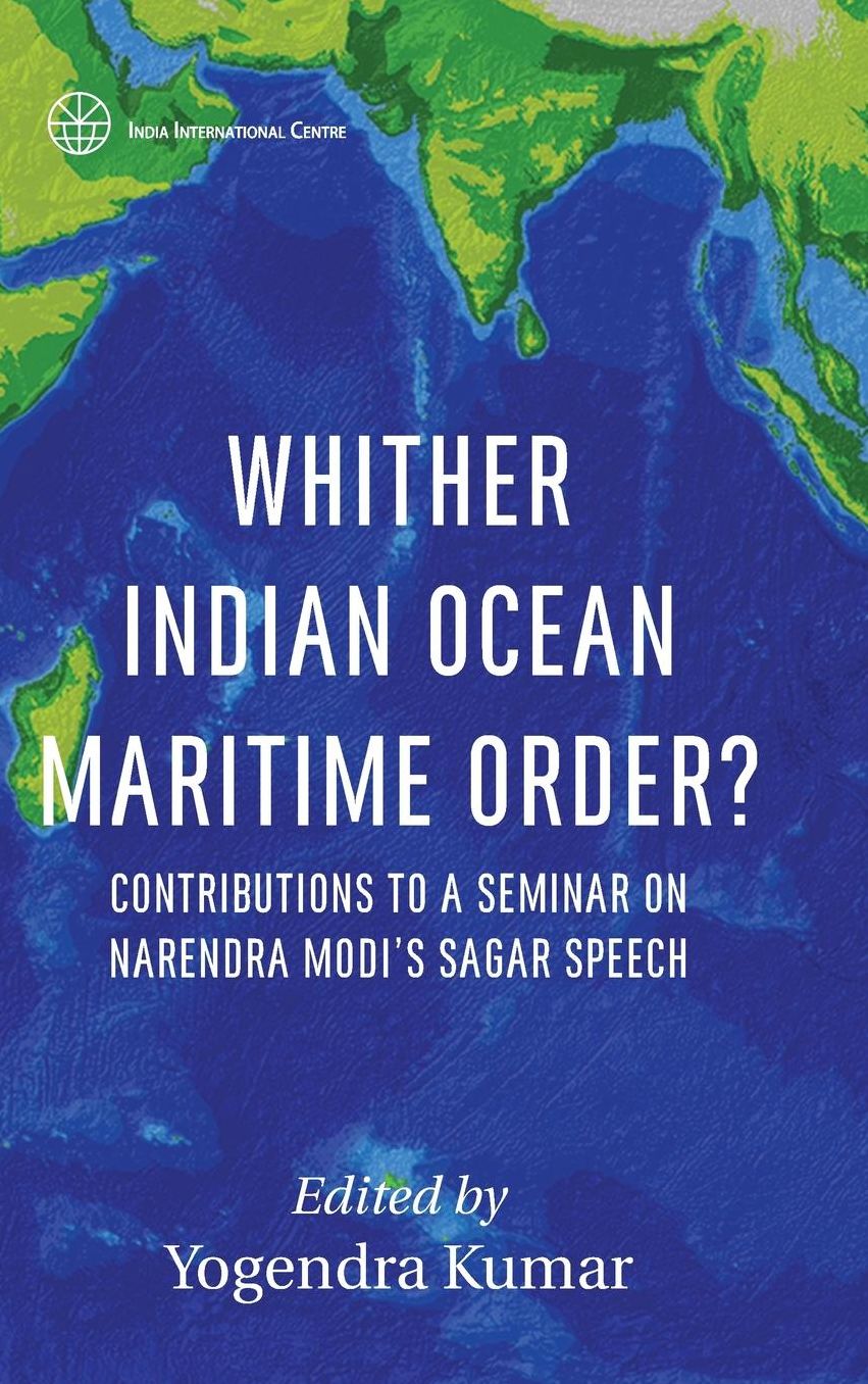 Whither Indian Ocean Maritime Order?: Contributions to a Seminar on Narendra Modi's SAGAR Speech