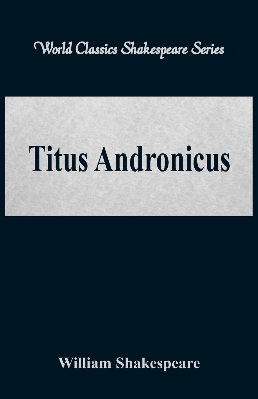 Titus Andronicus (World Classics Shakespeare Series)