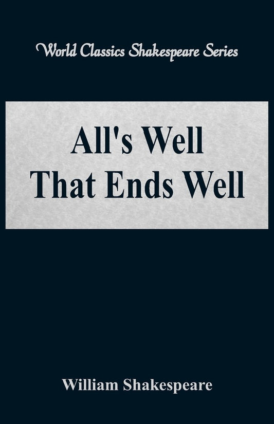 All's Well That Ends Well (World Classics Shakespeare Series)