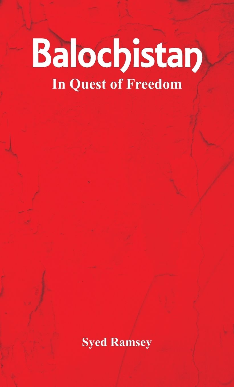 Balochistan: In Quest of Freedom