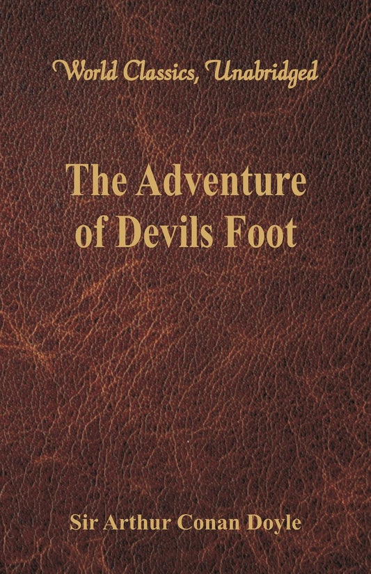 The Adventure of Devils Foot (World Classics, Unabridged)