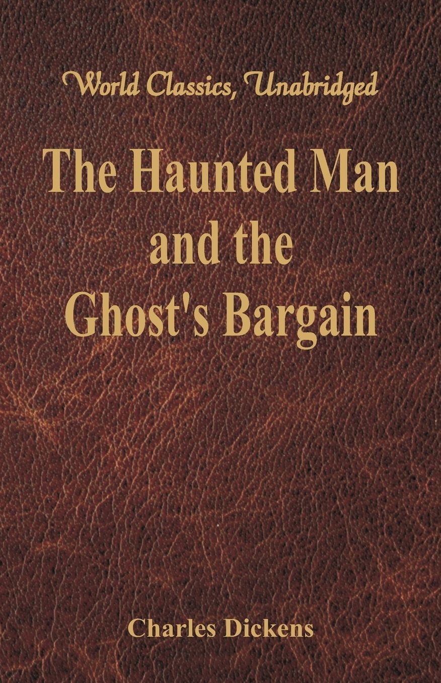 The Haunted Man and the Ghost's Bargain (World Classics, Unabridged)