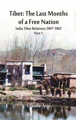Tibet: The Last Months of a Free Nation: India Tibet Relations (1947-1962) : Part 1