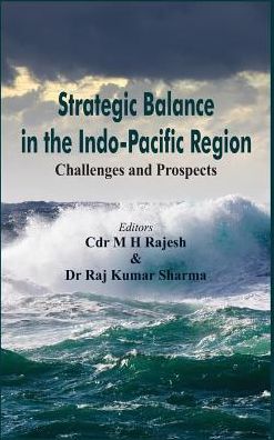 Strategic Balance in the Indo-Pacific Region: Challenges and Prospects