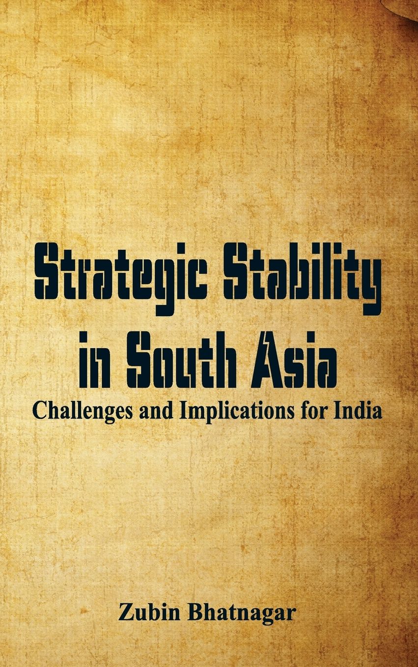 Strategic Stability in South Asia: Challenges and Implications for India