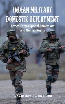 Indian Military Domestic Deployment: Armed Forces Special Powers Act and Human Rights
