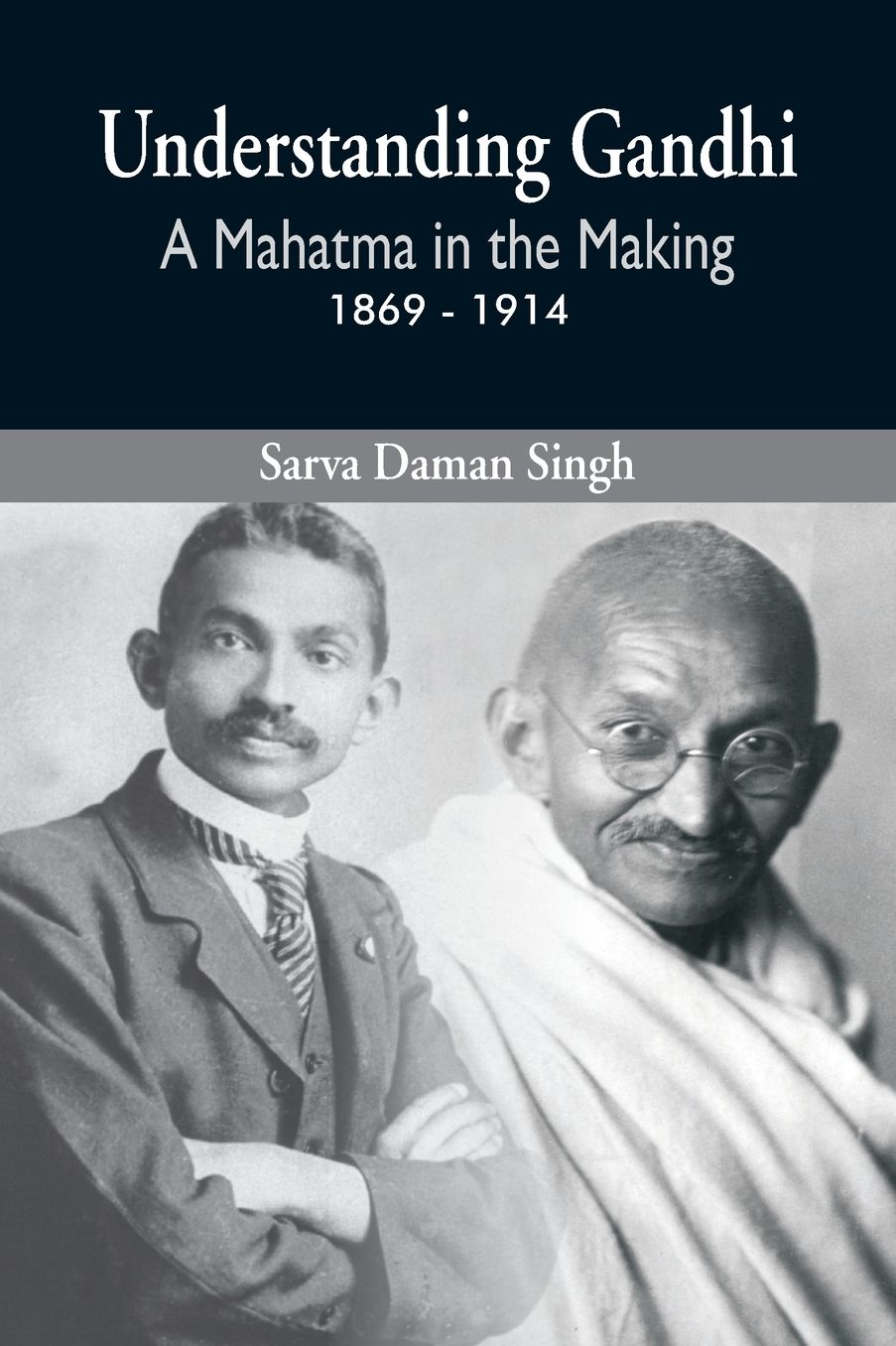 Understanding Gandhi: A Mahatma in Making 1869-1914