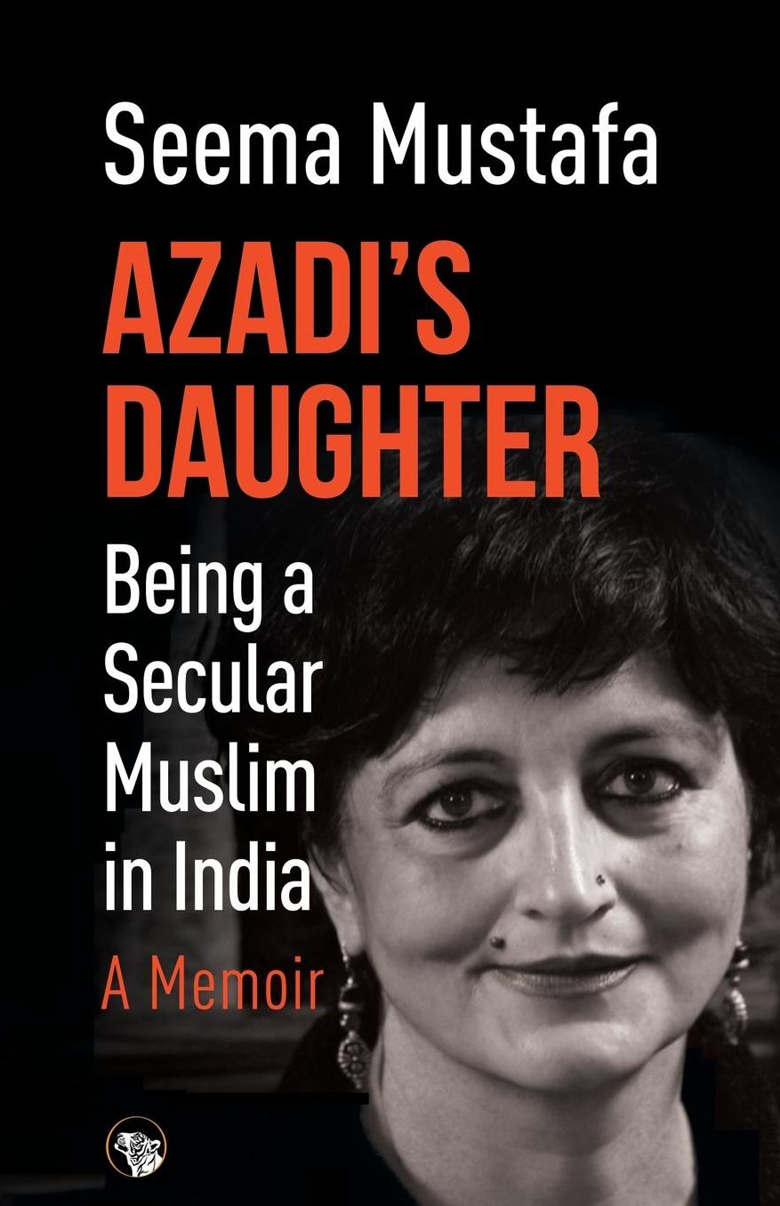 Azadi's Daughter, a Memoir: Being a Secular Muslim in India