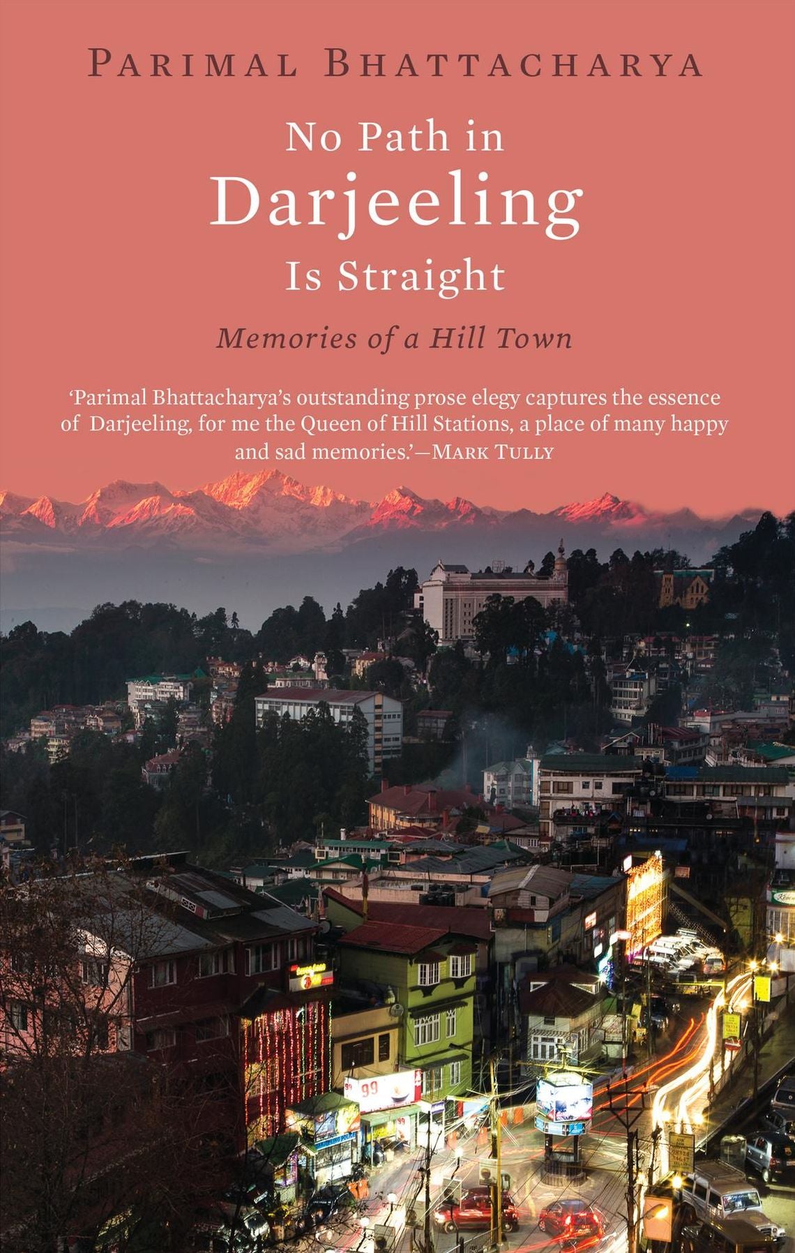 No Path in Darjeeling Is Straight: Memories of a Hill Town