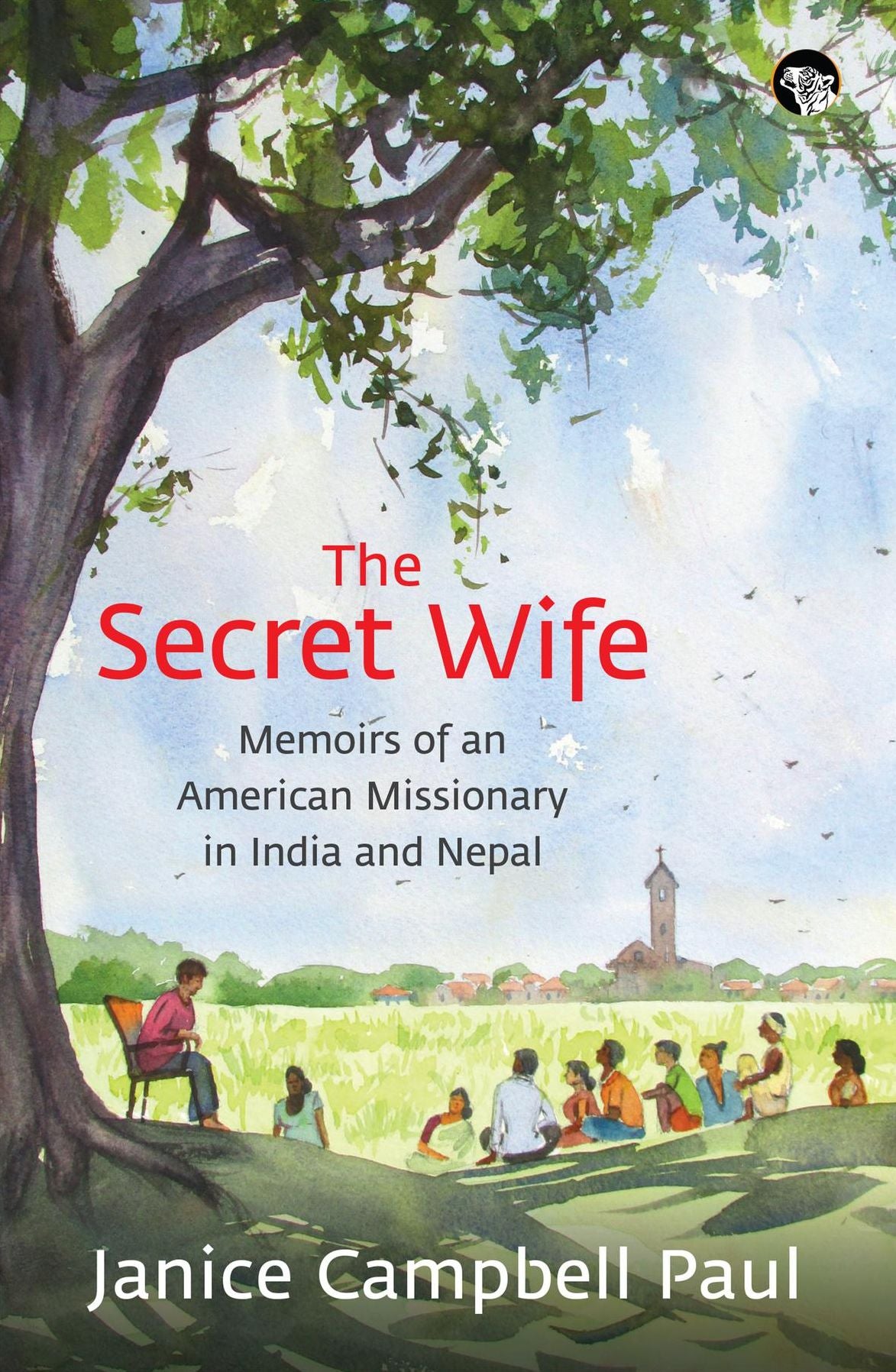 The Secret Wife: Memoirs of an American Missionary in India and Nepal