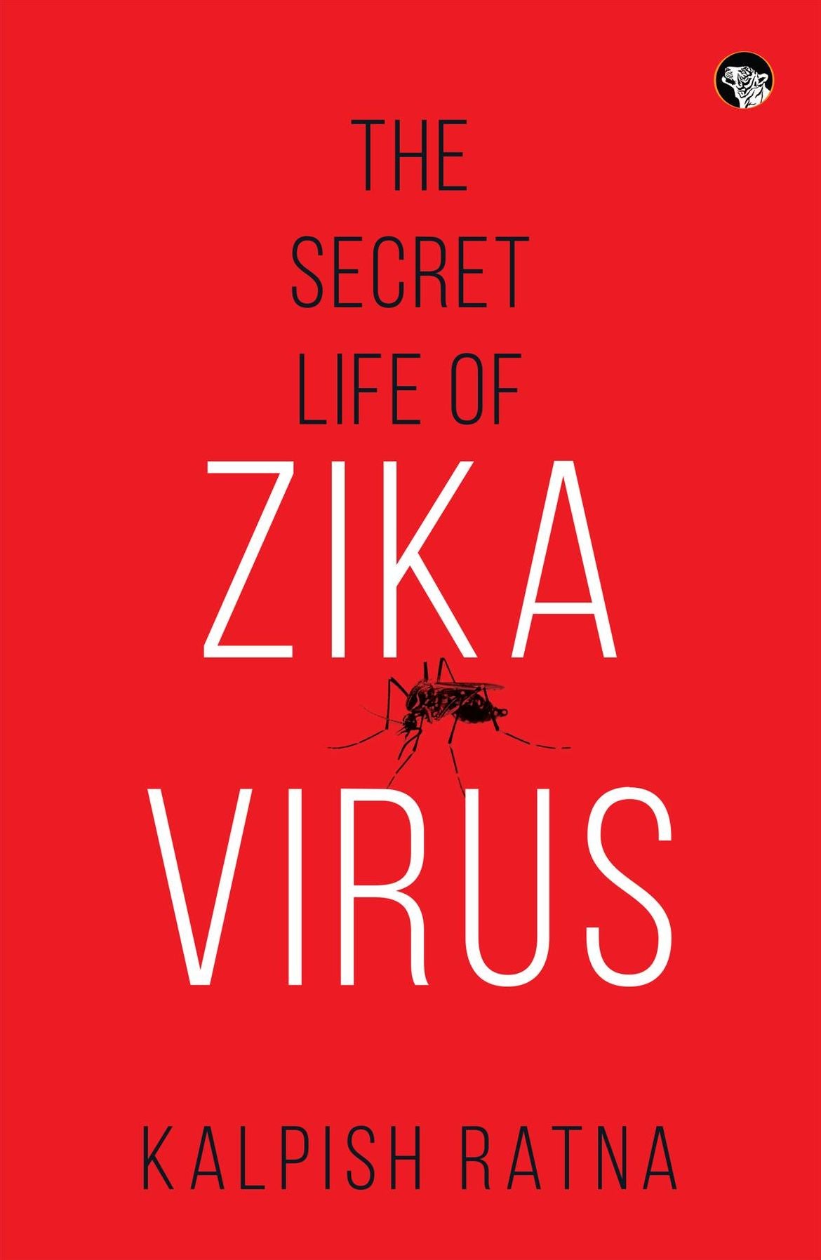 The Secret Life of Zika Virus