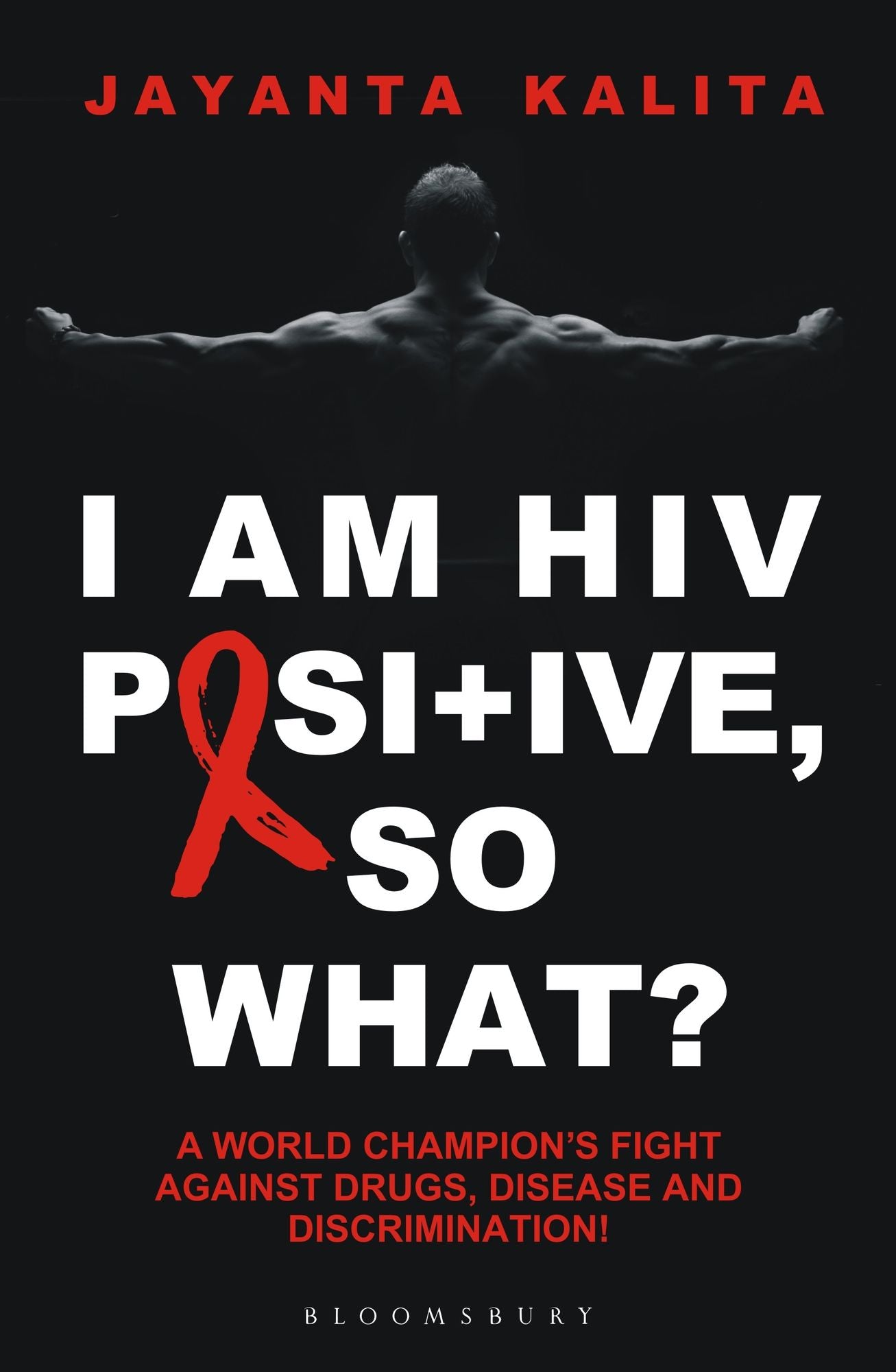 I am HIV Positive, So What?: A World Champion's Fight Against Drugs,Disease and Discrimination