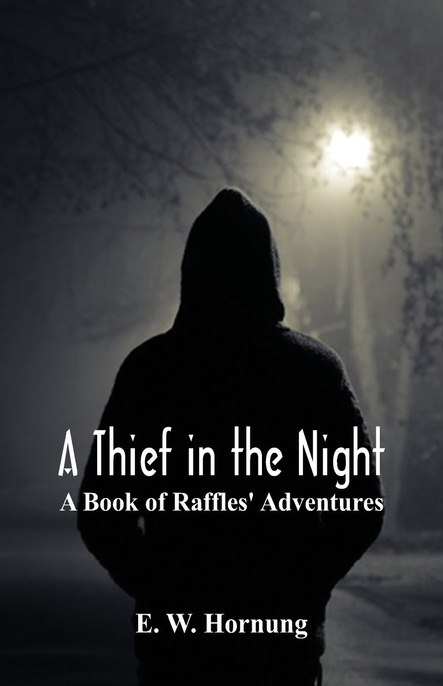 A Thief in the Night: A Book of Raffles' Adventures