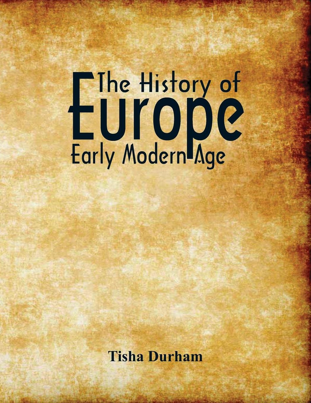 The History of Europe: Early Modern Age