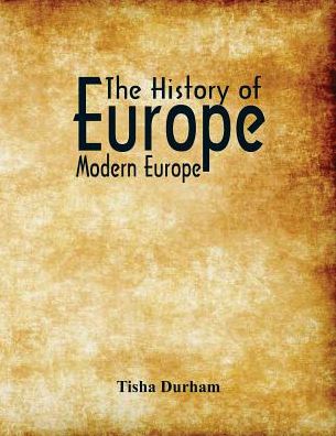 The History of Europe: Modern Europe
