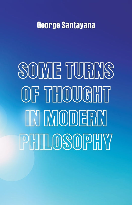 Some Turns of Thought in Modern Philosophy: Five Essays