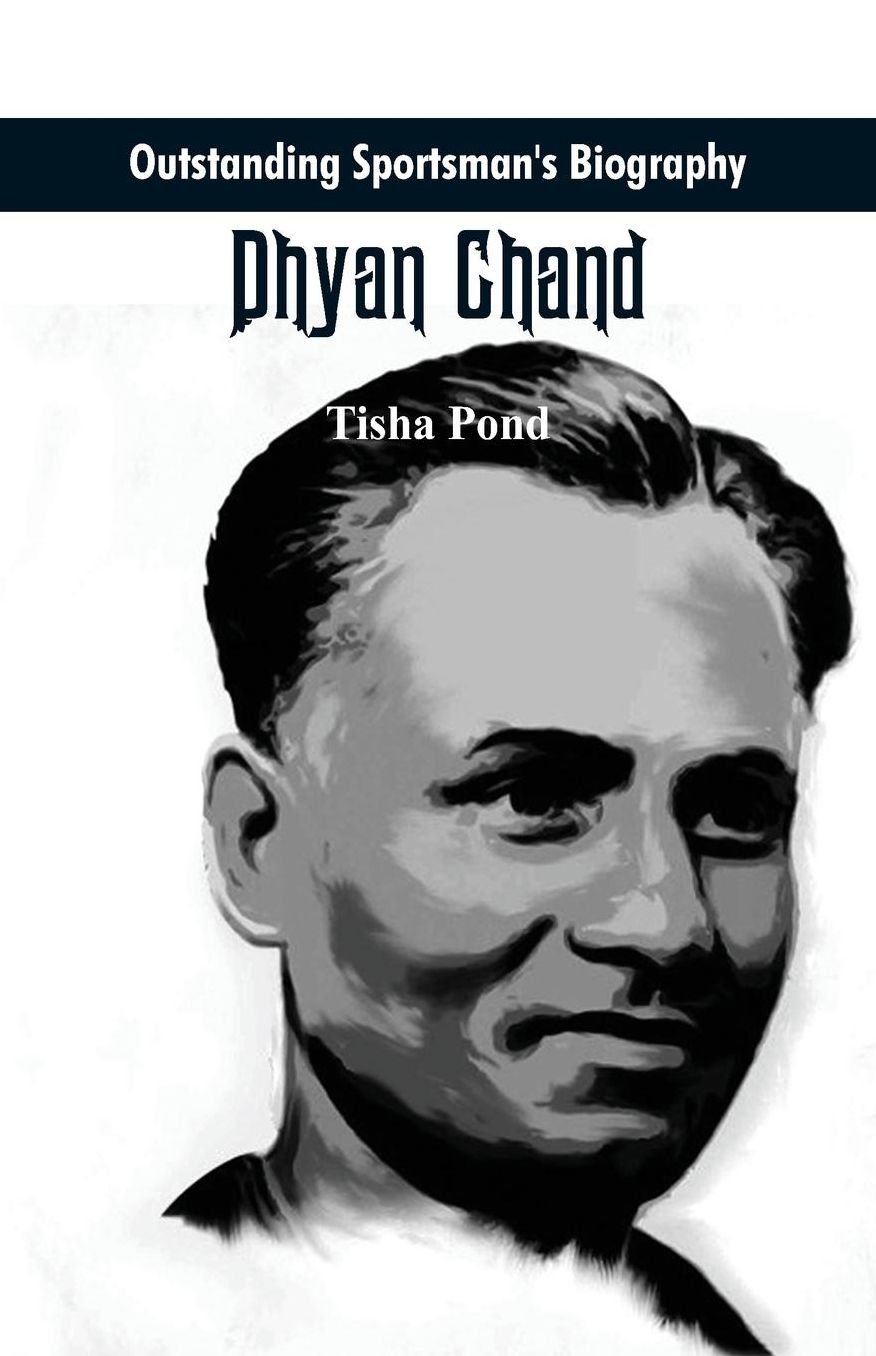 Outstanding Sportsman's Biography: Dhyan Chand