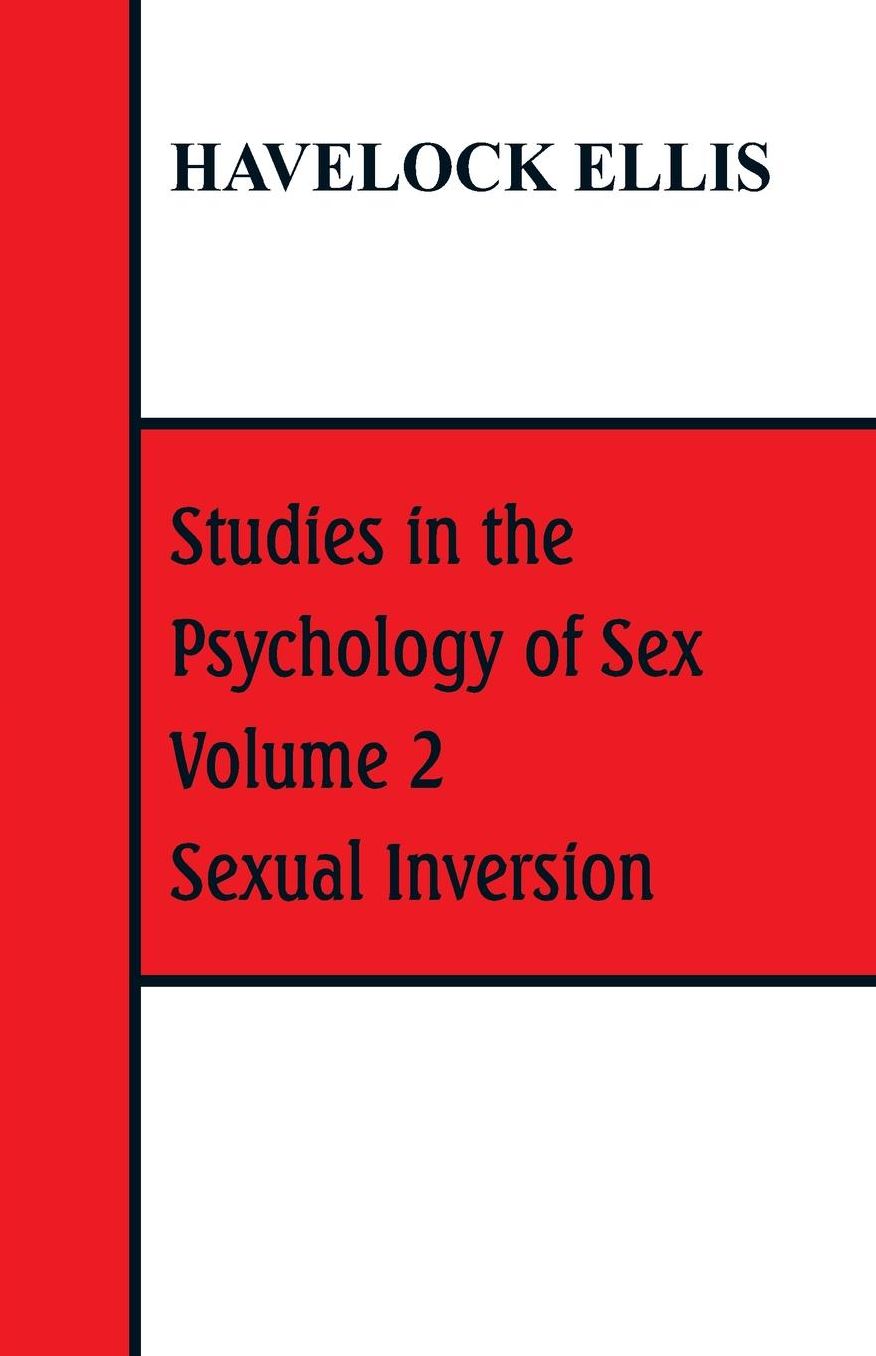 Studies in the Psychology of Sex: Volume 2 Sexual Inversion