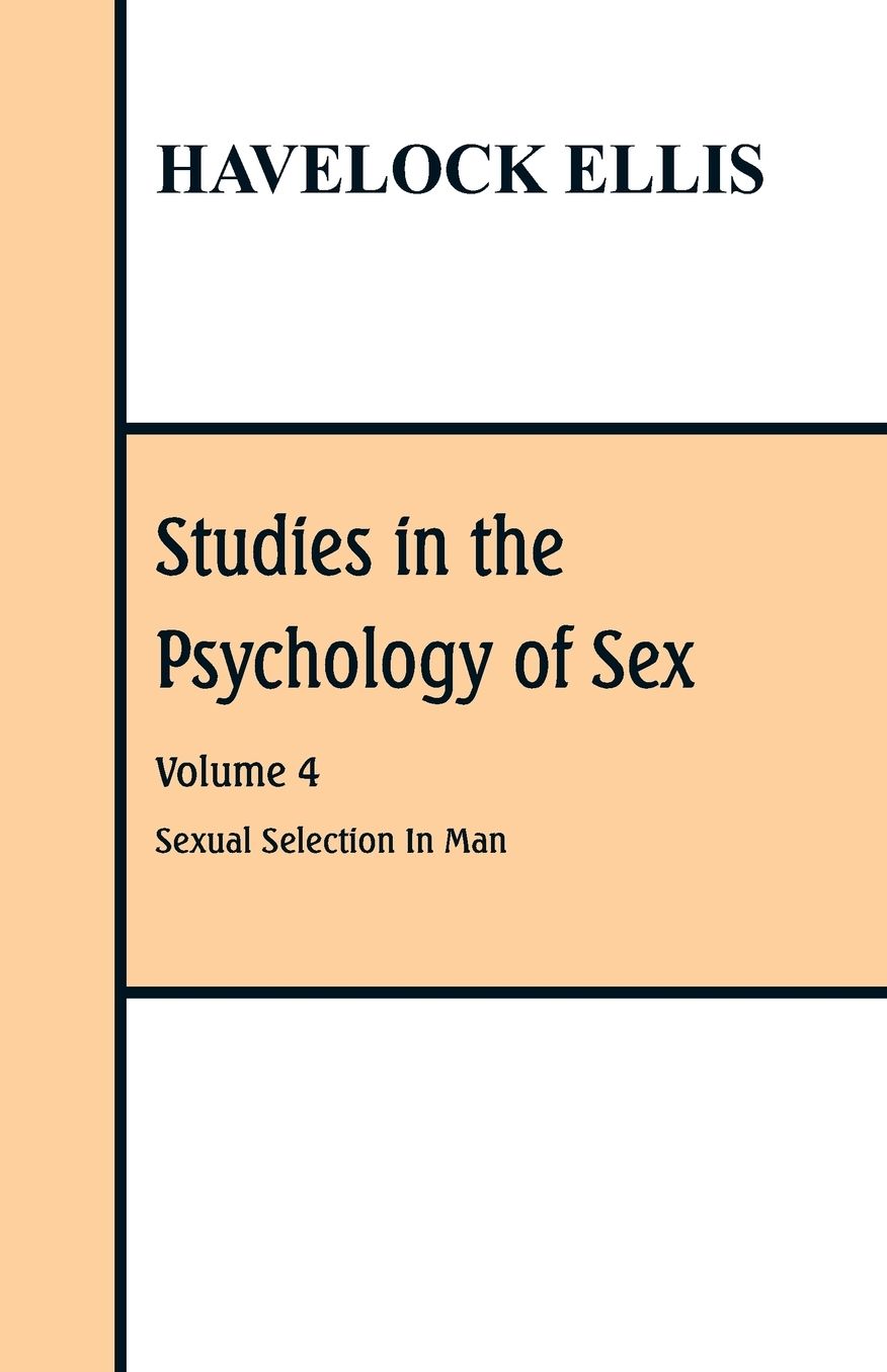 Studies in the Psychology of Sex: Volume 4 Sexual Selection in Man