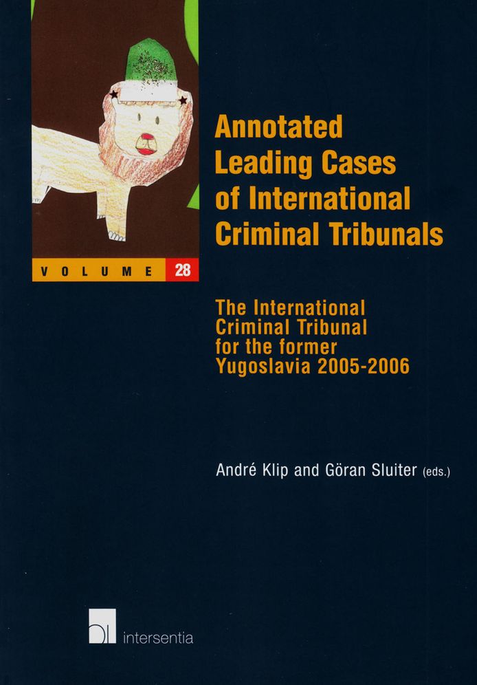 Annotated Leading Cases of International Criminal Tribunals: The International Criminal Tribunal for the Former Yugoslavia, 2005-2006