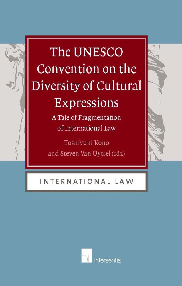 The Unesco Convention on the Diversity of Cultural Expressions: A Tale of Fragmentation in International Law