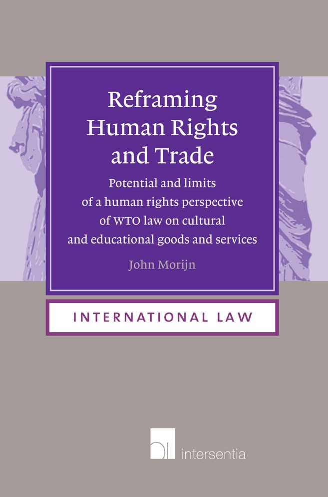 Reframing Human Rights and Trade: Potential and Limits of a Human Rights Perspective of WTO Law on Cultural and Educational Goods and Services