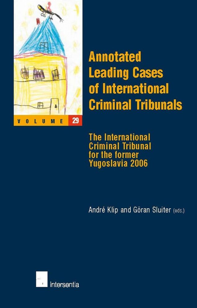 Annotated Leading Cases of International Criminal Tribunals: The International Criminal Tribunal for the Former Yugoslavia 2006