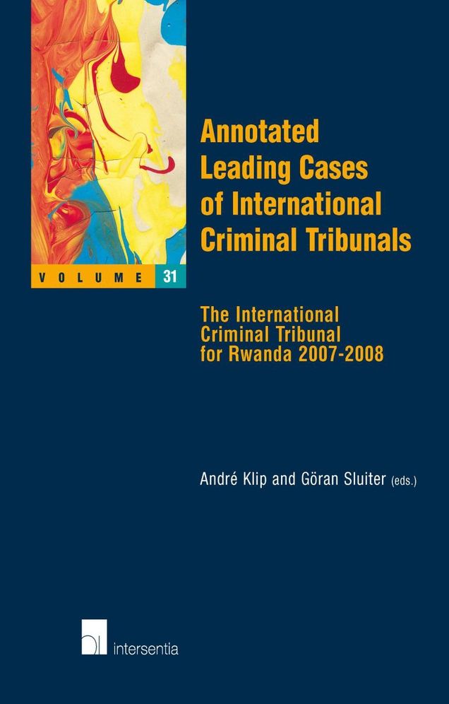 Annotated Leading Cases of International Criminal Tribunals: The International Criminal Tribunal for Rwanda 2007-2008