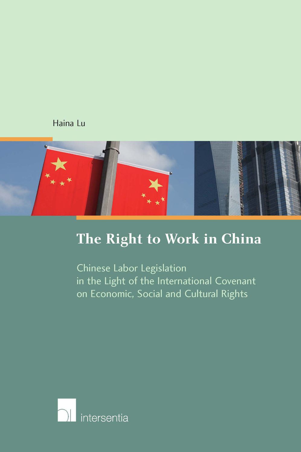 The Right to Work in China: Chinese Labor Legislation in the Light of the International Covenant on Economic, Social and Cultural Rights